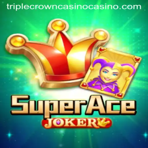 Discovering the Thrills of SuperAceJoker at TripleCrownCasino