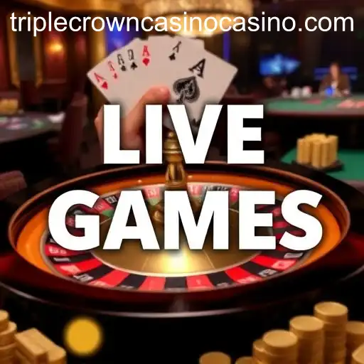 Exploring Live Games at TripleCrownCasino